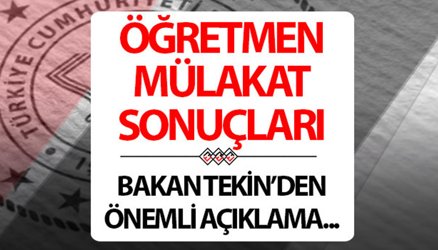 Sözleşmeli Öğretmen mülakat sonuçları için Bakan Tekinden son dakika açıklaması