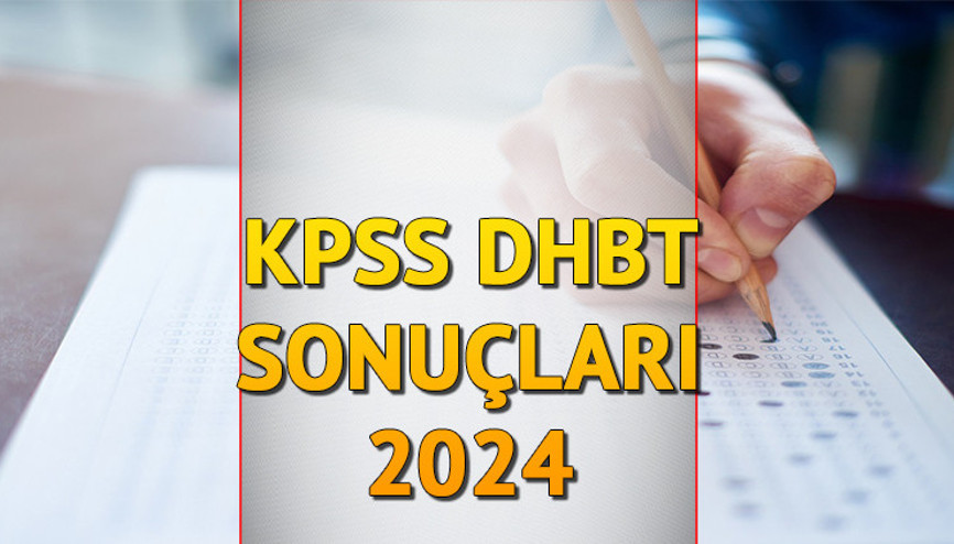 KPSS DHBT SONUÇLARI 2024 AÇIKLANDI MI || 2024 DHBT sınav sonuçları ne zaman açıklanacak, nasıl öğrenilir