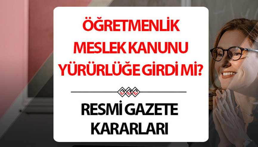Resmi Gazete kararları 15 Ekim 2024 | Bugünkü Resmi Gazete kararları neler Öğretmenlik Meslek Kanunu yürürlüğe girdi mi, Resmi Gazetede yayımlandı mı