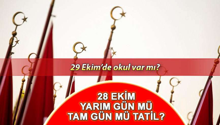 28 EKİM YARIM GÜN MÜ, TAM GÜN MÜ, RESMİ TATİL Mİ İznin takvimi belli oldu 29 Ekim Cumhuriyet Bayramı resmi tatil mi, 28 Ekim yarım gün mü 28 EKİM YARIM GÜN MÜ, TAM GÜN MÜ, RESMİ TATİL Mİ İznin takvimi belli oldu 29 Ekim Cumhuriyet Bayramı resmi tatil mi, 28 Ekim yarım gün mü