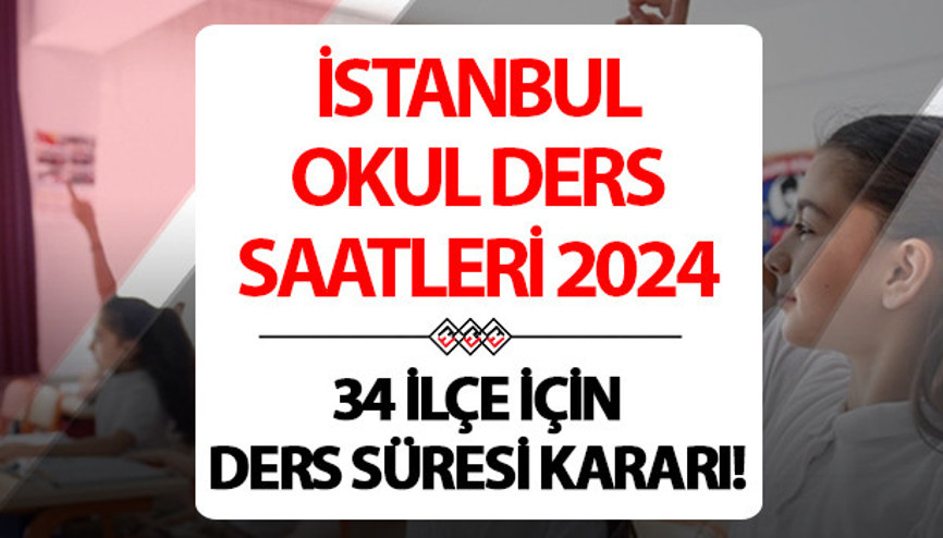 İSTANBUL OKUL DERS SAATLERİ VE SÜRESİ DEĞİŞİKLİĞİ 2024 | İstanbulda ders saatleri hangi ilçelerde değişti, kaç dakika oldu, 40tan 35e mi düştü Valilikten ders süresi duyurusu