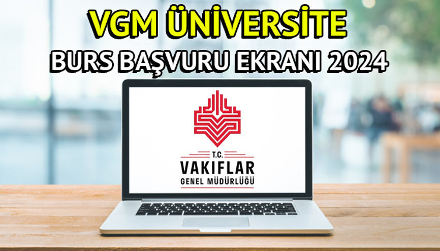 VGM ÜNİVERSİTE BURS BAŞVURUSU YAPMA EKRANI AÇILDI (23 EKİM 2024) | VGM burs başvurusu ne zaman bitecek VGM yükseköğretim (lisans ön-lisans) burs başvurusu nasıl yapılır, şartları neler İşte son tarih bilgisi