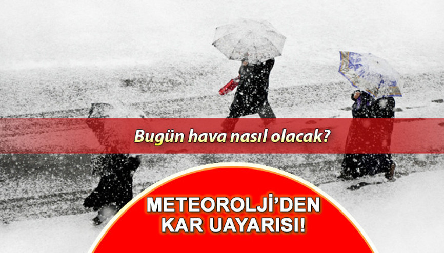KAR NE ZAMAN YAĞACAK 21 Ekim Pazartesi bugün hava durumu nasıl İşte son tahminler