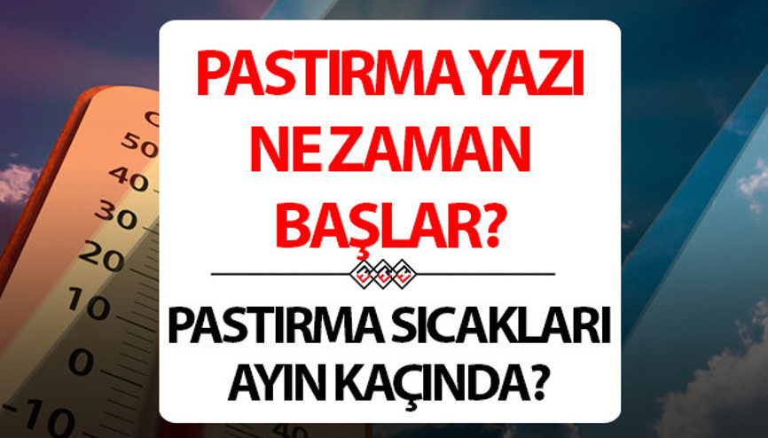 Pastırma sıcakları ne zaman başlıyor Pastırma yazı Ekimde mi Kasımda mı Pastırma sıcakları ne zaman başlıyor Pastırma yazı Ekimde mi Kasımda mı