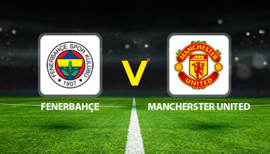 Fenerbahçe Manchester United maçı ne zaman, saat kaçta Fenerbahçe - Manchester United maçı hangi kanalda, şifresiz mi Fenerbahçe Manchester United maçı ne zaman, saat kaçta Fenerbahçe - Manchester United maçı hangi kanalda, şifresiz mi