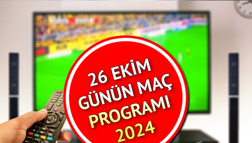 MAÇ PROGRAMI 26 EKİM 2024 BUGÜN || Bugün hangi maçlar var, bu akşam kimin maçı var, saat kaçta, hangi kanalda canlı yayınlanacak Süper Lig, Premier Lig, 1. Lig, LaLiga bugünkü maç saatleri MAÇ PROGRAMI 26 EKİM 2024 BUGÜN || Bugün hangi maçlar var, bu akşam kimin maçı var, saat kaçta, hangi kanalda canlı yayınlanacak Süper Lig, Premier Lig, 1. Lig, LaLiga bugünkü maç saatleri