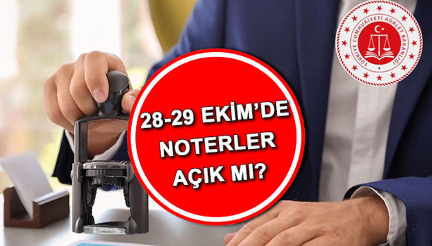 28-29 EKİM NOTERLER AÇIK MI, TATİL Mİ 29 Ekim Salı noterler çalışıyor mu, kapalı mı, kaça kadar açık İşte Cumhuriyet Bayramı tatili noter çalışma saatleri