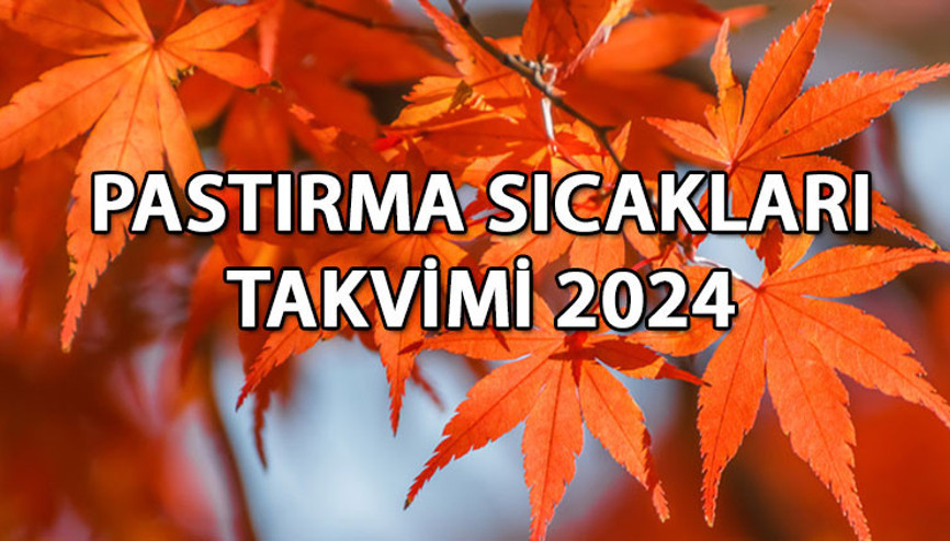 PASTIRMA SICAKLARI (YAZI) TAKVİMİ 2024 || Pastırma sıcakları bu sene olacak mı, ne zaman Kış etkisini göstermeye başladı Pastırma yazı hangi günler