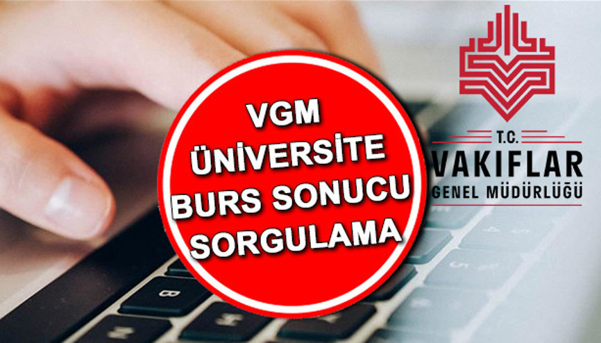 VGM BURS SONUCU SORGULAMA EKRANI (burs.vgm.gov.tr) 2024 | VGM (Vakıflar Genel Müdürlüğü) burs başvuru sonuçları ne zaman açıklanacak, açıklandı mı Üniversite burs sonuçları tarih detayı