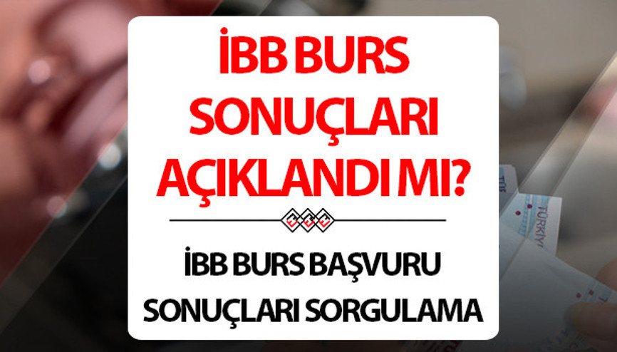 İBB BURS SONUÇLARI | 2024-2025 İBB burs sonuçları ne zaman açıklanacak, açıklandı mı, ayın kaçında açıklanacak
