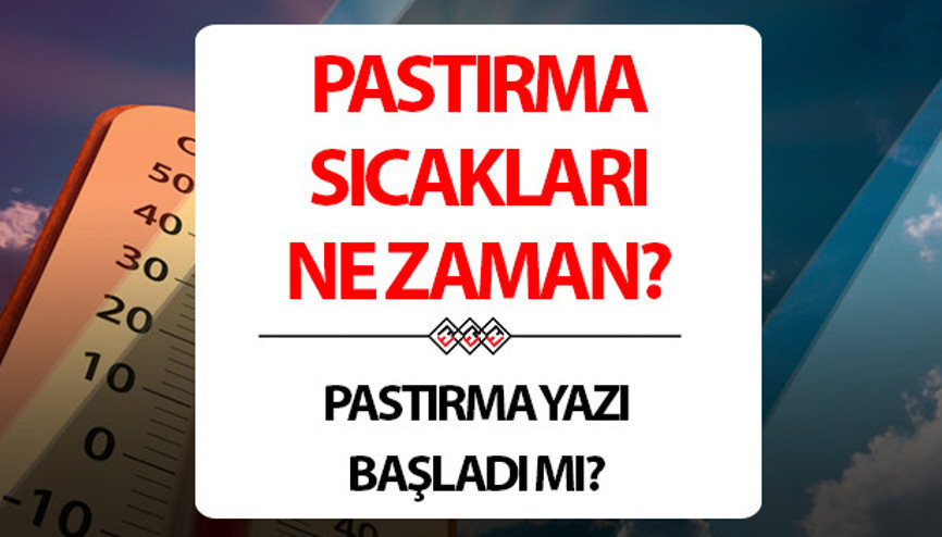 Bu yıl pastırma yazı sıcakları ne zaman başlıyor, hangi tarihte 2025 Pastırma yazı hangi ayda başlar Bu yıl pastırma yazı sıcakları ne zaman başlıyor, hangi tarihte 2025 Pastırma yazı hangi ayda başlar