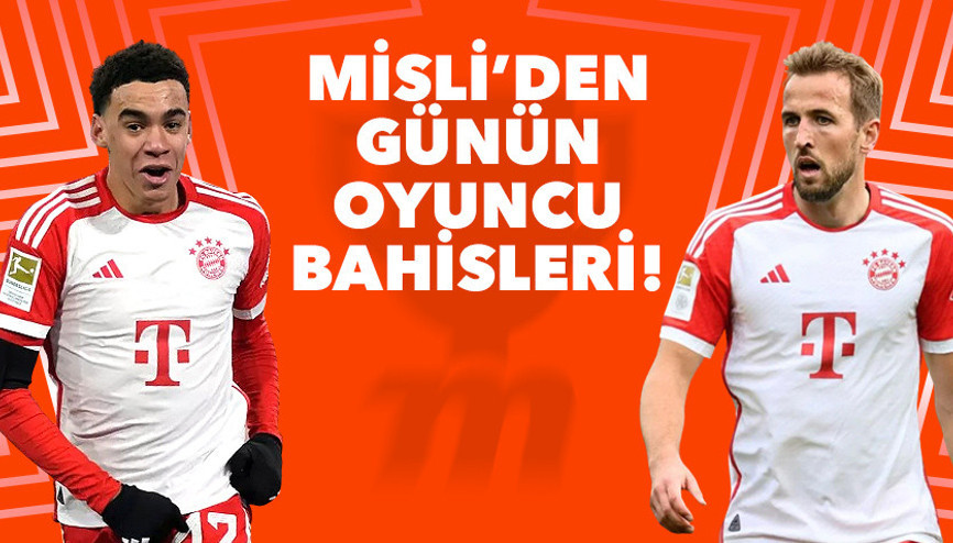 Misli’den Günün Oyuncu Bahisleri Bayern Münih’te Kane ve Musiala rüzgârı…