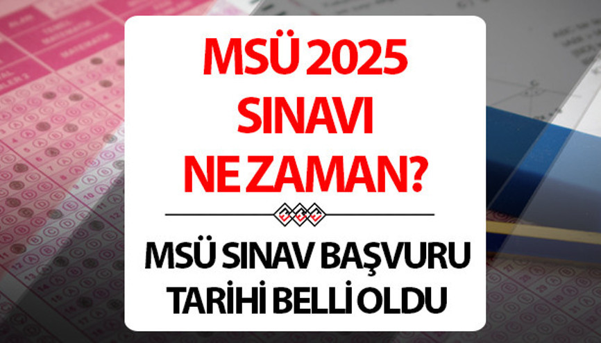 MSÜ sınavı ne zaman 2025 MSÜ sınav başvurusu bitti mi MSÜ sınavı ne zaman 2025 MSÜ sınav başvurusu bitti mi