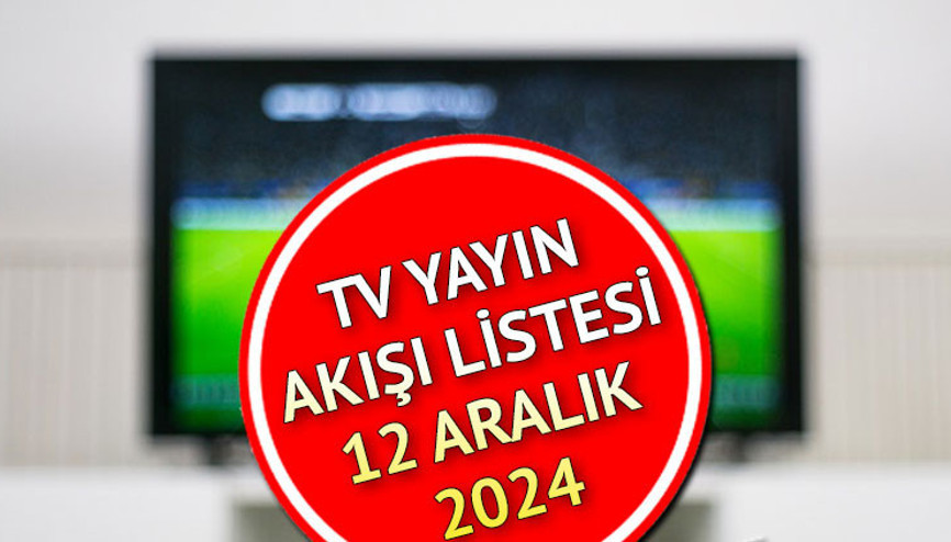 TV YAYIN AKIŞI 12 ARALIK 2024 (AVRUPA LİGİ) || Bugün hangi maçlar var Kanal D, Show TV, ATV, Star TV, Now TV, TV8, TRT 1 yayın akışı ve tv rehberi