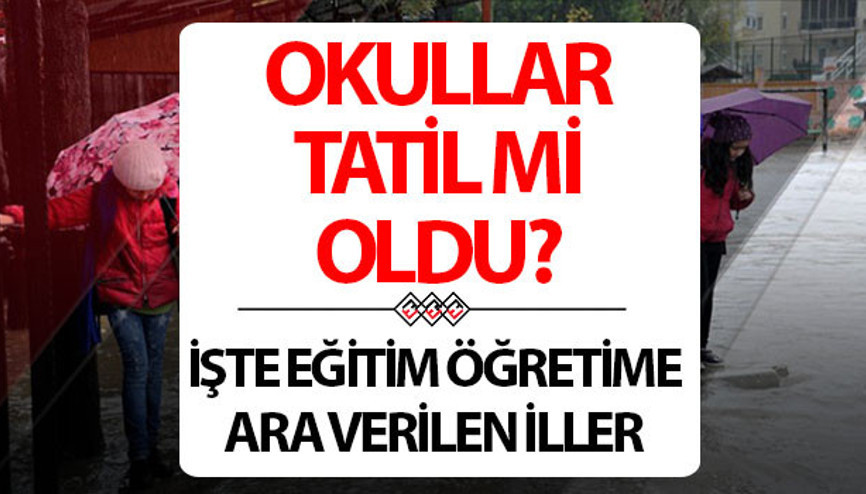 BUGÜN OKULLAR TATİL Mİ OLDU 17 ARALIK SALI SON DAKİKA | Bugün Malatya, Van, Gaziantep, Trabzon, Artvinde okullar tatil edildi mi, tatil var mı Gözler valilik kararlarında
