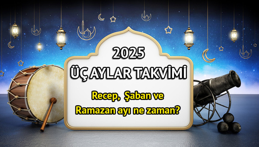 2025 yılı Recep, Şaban, Ramazan ayı (3 aylar) ne zaman başlayacak Üç ayların başlamasına kısa bir süre kaldı