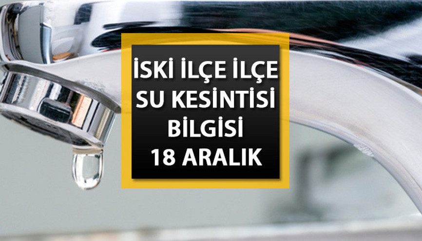 İSTANBUL İLÇE İLÇE İSKİ SU KESİNTİSİ LİSTESİ - 19 ARALIK 2024 || İstanbul Büyükçekmece, Sultanbeyli, Silivride sular ne zaman, saat kaçta gelecek İSKİ su kesintisi saat bilgisi