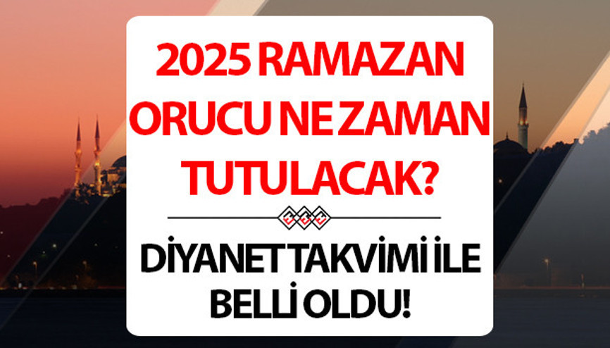 Oruç ne zaman 2025 Ramazan Ayı ne zaman başlayacak