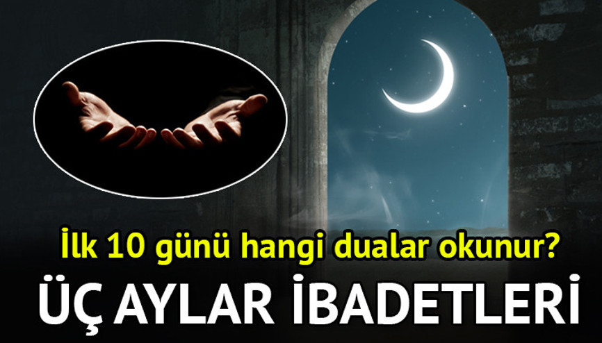 ÜÇ AYLARDA YAPILACAK İBADETLER VE OKUNACAK DUALAR || Üç aylarda neler, hangi ibadetler yapılır, hangi dualar okunur Üç ayların ilk 10 günü yapılacak ibadetler, okunacak dualar ve zikirler