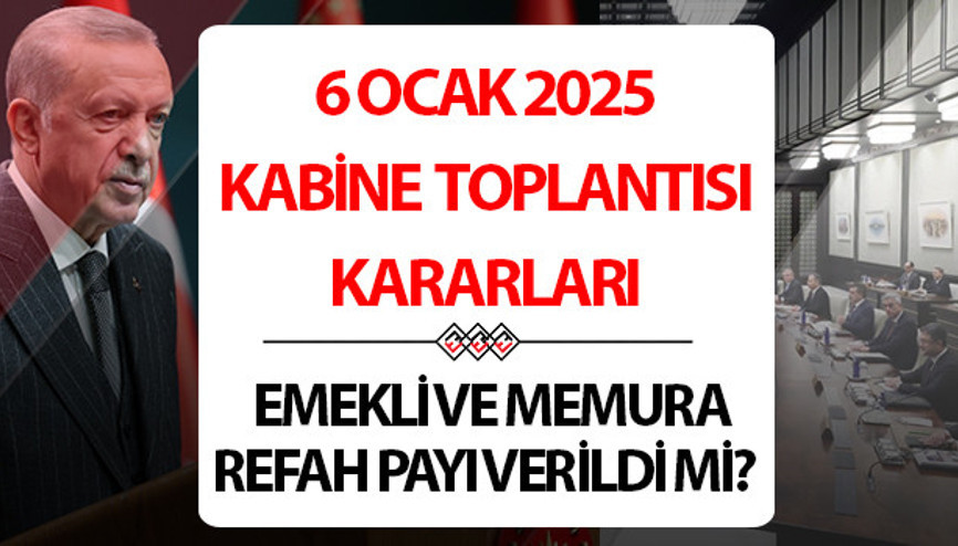 KABİNE TOPLANTISI KARARLARI SON DAKİKA 6 OCAK 2025 || Kabine Toplantısı kararları neler Emekli ve memura refah payı verildi mi İşte 6 Ocak Kabine Toplantısı konuları KABİNE TOPLANTISI KARARLARI SON DAKİKA 6 OCAK 2025 || Kabine Toplantısı kararları neler Emekli ve memura refah payı verildi mi İşte 6 Ocak Kabine Toplantısı konuları