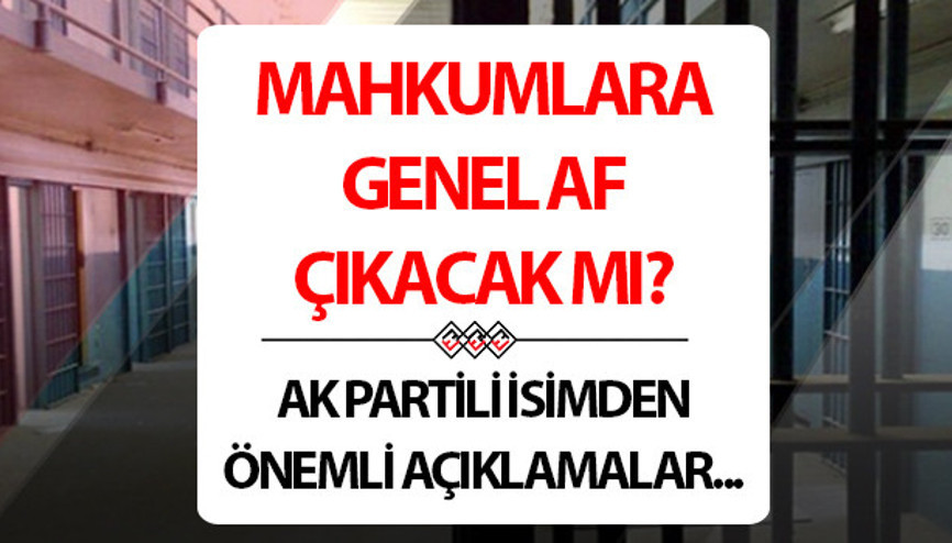 GENEL AF ÇIKACAK MI 2025 genel af son dakika gelişmeleri AK Partili isimden önemli açıklama...