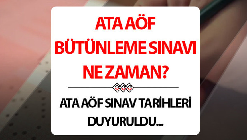 ATA AÖF bütünleme sınavı ne zaman 2025 ATA AÖF bütünleme sınavı tarihi