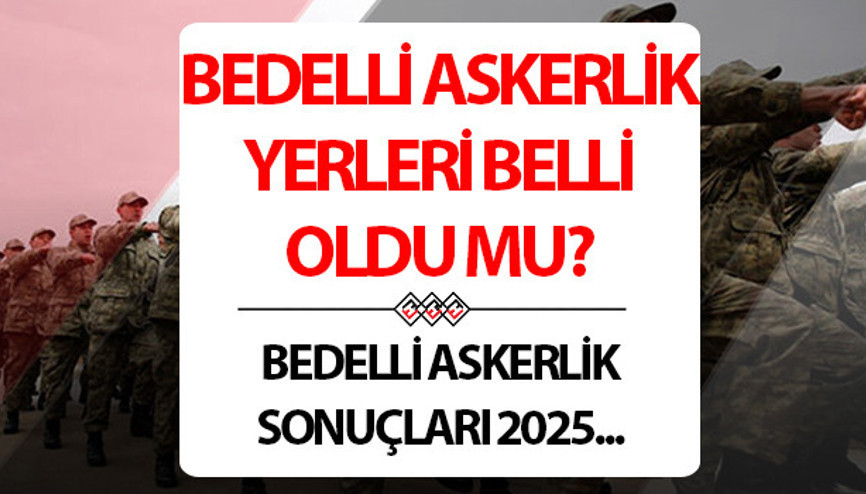 BEDELLİ ASKERLİK YERLERİ T.C NO İLE SORGULAMA EKRANI MSB E-DEVLET | Ocak ayı bedelli askerlik yerleri belli oldu mu, ne zaman açıklanacak, nasıl sorgulanır