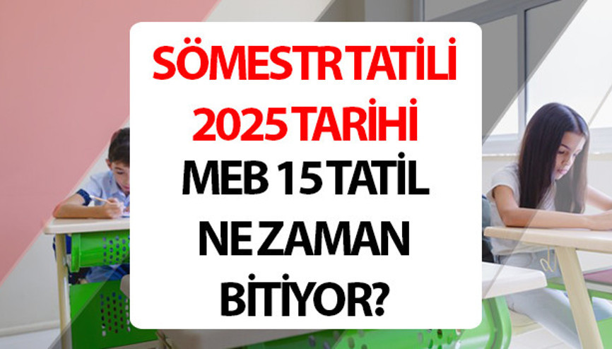 SÖMESTR TATİLİ (YARIYIL) 15 TATİL 2025 BİTİŞ TARİHİ - MEB TAKVİMİ 📌|| Okullar ne zaman açılıyor 2025, hangi gün Yarıyıl tatili ne zaman bitiyor, kaç gün kaldı Okullarda 2025 MEB sömestr tatili, 61 günlük yaz tatili, 2. ara tatil tarihleri