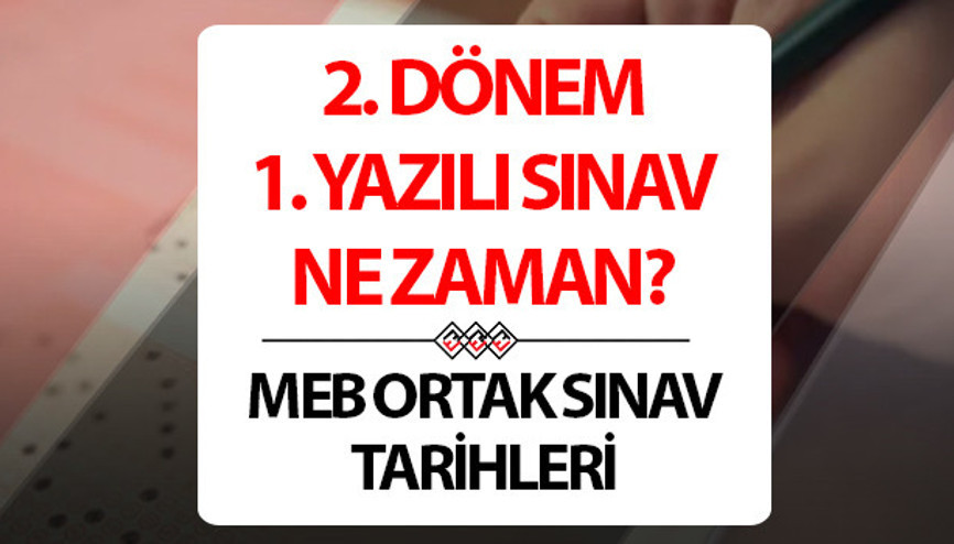 2. dönem 1. yazılı ne zaman, ayın kaçında yapılacak 2025 MEB ORTAK SINAV TAKVİMİ ve yazılı tarihleri
