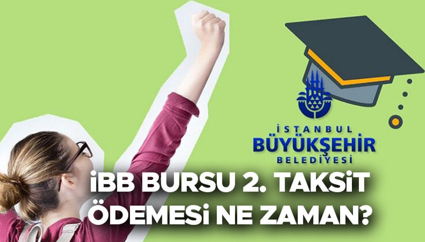 İBB BURSU 2. TAKSİT ÖDEME TARİHİ 2025 | İBB genç üniversiteli bursu 2. taksit ne zaman yatacak,  İBB burs ücretleri ne kadar İşte 2024-2025 ödeme takvimi