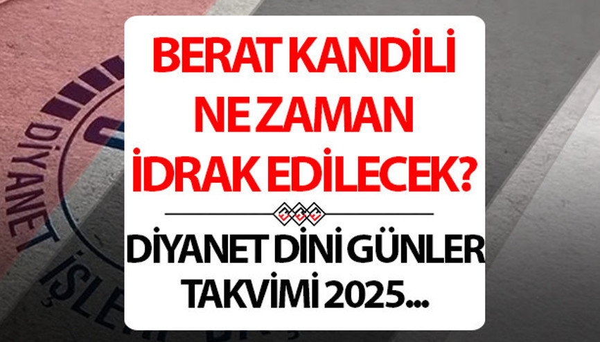 BERAT KANDİLİ NE ZAMAN 2025 | Berat Kandili hangi gün, ayın kaçında, yarın kandil mi, ne kandili 2025 Diyanet Dini Günler Takvimi BERAT KANDİLİ NE ZAMAN 2025 | Berat Kandili hangi gün, ayın kaçında, yarın kandil mi, ne kandili 2025 Diyanet Dini Günler Takvimi