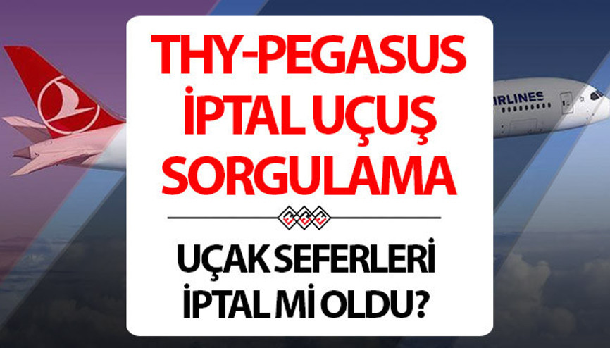 İPTAL EDİLEN UÇAK SEFERLERİ 11-12 ŞUBAT 2025 SON DAKİKA | Bugün Ajet-Pegasus- THY uçuşlar iptal mi oldu, hangi uçak seferleri iptal edildi Sabiha Gökçenden uçuşlarda azaltma kararı