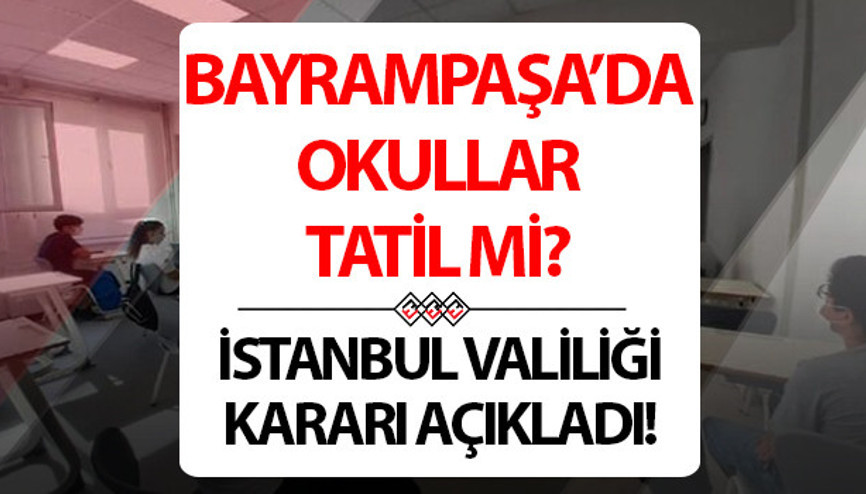 Bayrampaşada yarın okullar tatil mi 12 Şubat yarın Bayrampaşada okullar tatil edildi mi Bayrampaşada yarın okullar tatil mi 12 Şubat yarın Bayrampaşada okullar tatil edildi mi