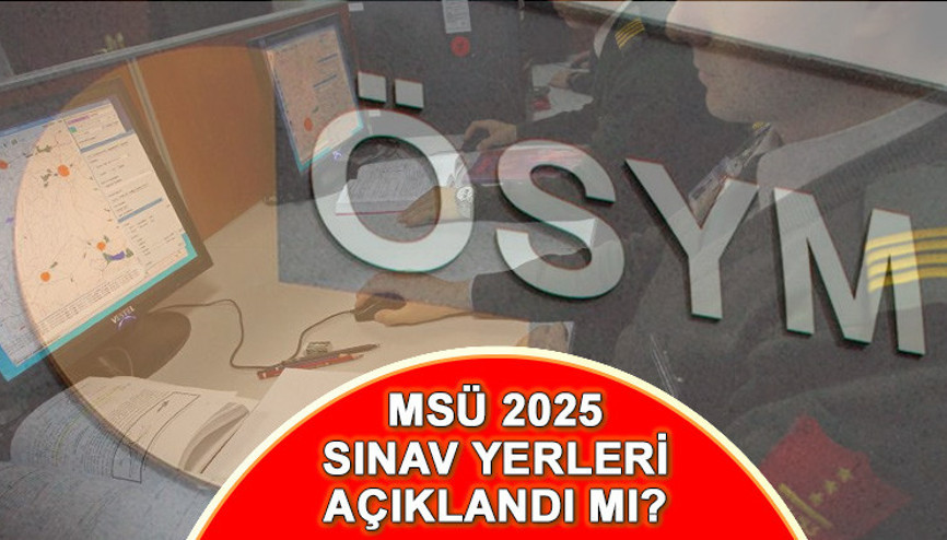 MSÜ SINAV YERLERİ 2025 ÖĞRENME EKRANI (ÖSYM.GOV.TR TIKLA ÖĞREN) || ÖSYMden duyuru geldi: MSÜ sınav giriş yerleri belli oldu MSÜ sınav giriş belgesi nereden, nasıl alınır