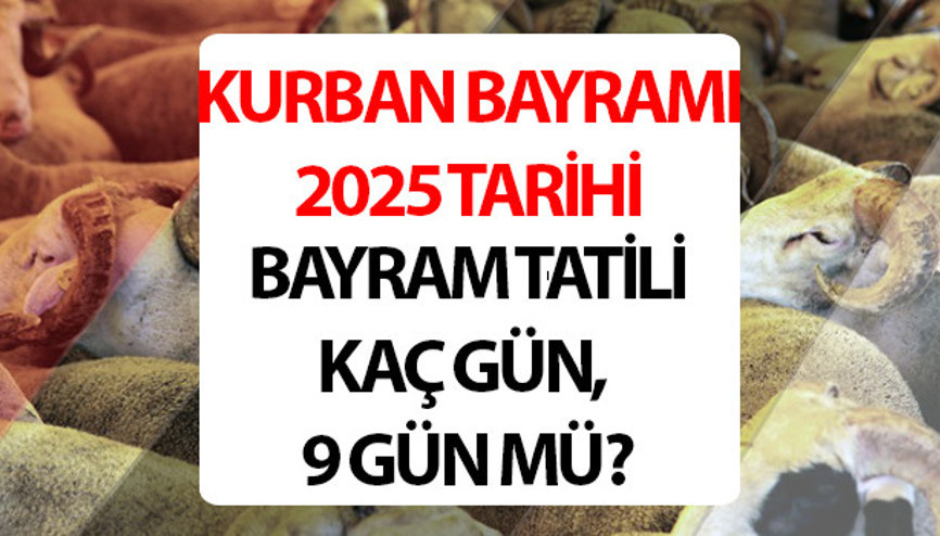 KURBAN BAYRAMI 2025 TARİHLERİ || Kurban Bayramı ne zaman 2025 Kurban Bayramı tatili kaç gün, 9 gün mü olacak