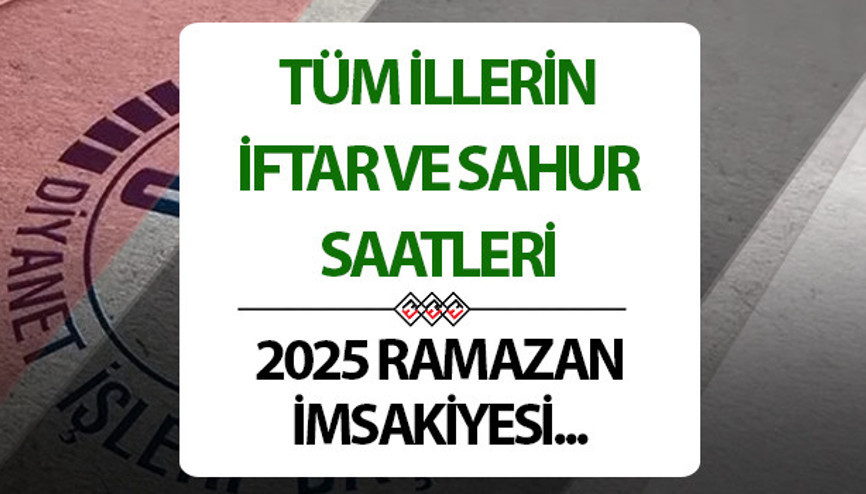 2025 İMSAKİYE: Ramazan İmsakiyesi TÜM İLLER Adana, Antalya, Bursa, Ankara, İstanbulda iftar ve sahur saat kaçta