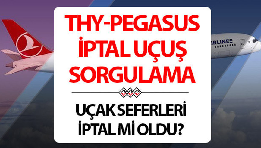 UÇUŞLAR İPTAL Mİ 20-21 ŞUBAT 2025 SON DURUM | Yarın Ajet-Pegasus- THY uçuşlar iptal mi oldu, hangi uçak seferleri iptal Sabiha Gökçenden açıklama...İşte iptal uçak seferi sorgulama ekranı
