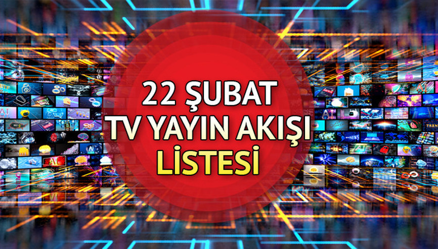 TV YAYIN AKIŞI 22 ŞUBAT 2025 (PİYASA DİZİSİ BAŞLIYOR) || Hafta sonu tvde ne var Kanal D, Show TV, TRT1, ATV, Star TV, TV8, Now TV yayın akışı ve tv rehberi