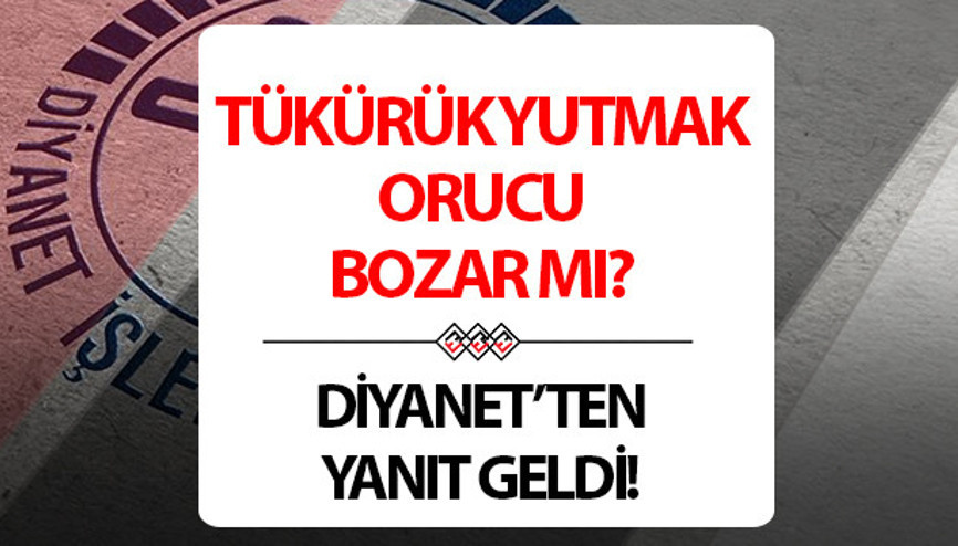 Tükürük yutmak orucu bozar mı Diyanetten yanıt geldi Tükürük yutmak orucu oruca zarar verir mi İşte cevabı