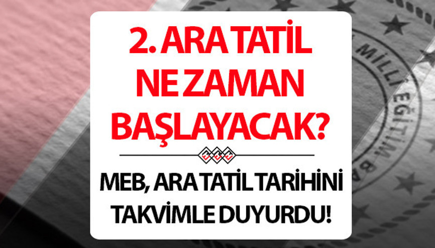 ARA TATİL NE ZAMAN KAÇ GÜN KALDI (MEB TAKVİMİ) 1 haftalık ikinci ara tatil ne zaman başlıyor, hangi günlere denk geliyor MEBin Nisan ara tatil tarihleri