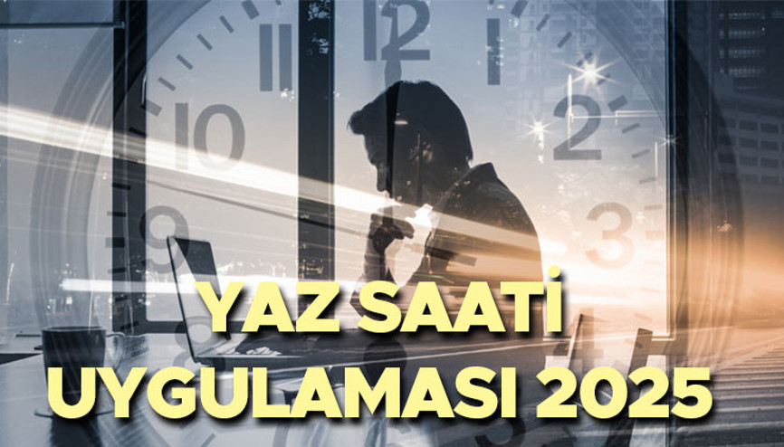 Yaz saati uygulaması 2025: Saatler ileri alınacak mı Yaz saati uygulaması ne zaman başlayacak