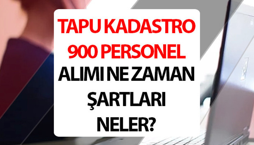TAPU KADASTRO PERSONEL ALIMI 2025 BAŞVURU, KADRO VE BRANŞ DAĞILIMI | Tapu Kadastro Genel Müdürlüğü 900 sözleşmeli personel alımı başvurusu ne zaman, şartları neler