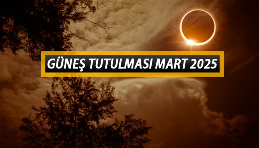 GÜNEŞ TUTULMASI GÜNÜ VE SAATİ MART 2025 || Parçalı Güneş Tutulması ne zaman, saat kaçta gerçekleşecek, Türkiyeden görülecek mi