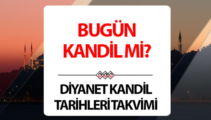 KADİR GECESİ BUGÜN MÜ, HANGİ GÜN Bugün kandil mi, ne kandili, Kadir Gecesi 26 Mart Çarşamba akşamı mı Diyanet dini günler takvimi ve kandil günleri bilgisi