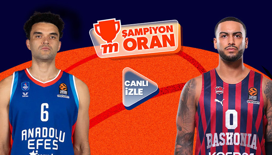 Anadolu Efesin Baskoniayı konuk edeceği maçın heyecanı canlı yayın ve Şampiyon Oranlar ile Mislide