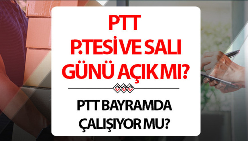 PTT bayramda açık mı 29 Mart arefe günü ve 31 Mart Pazartesi PTT çalışıyor mu