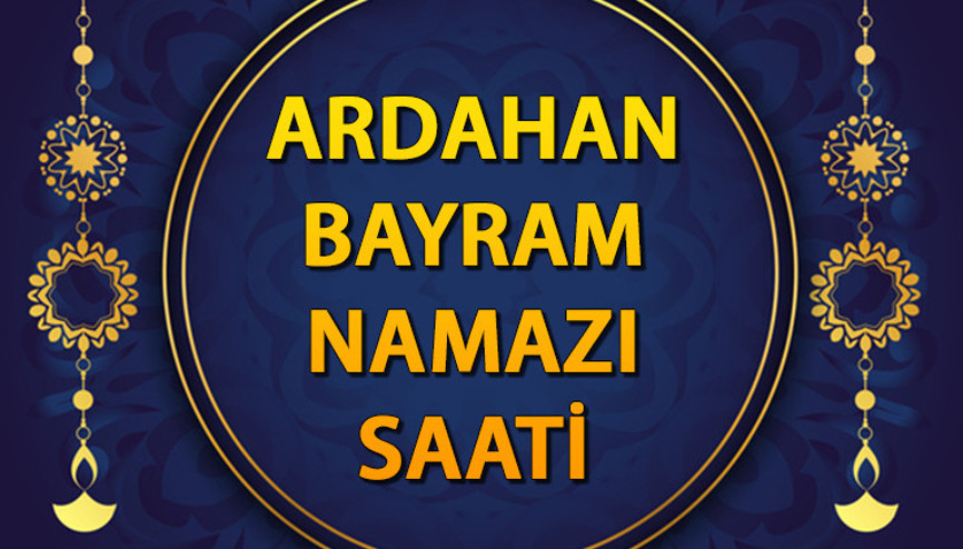 ARDAHAN BAYRAM NAMAZI SAATİ: Ardahan Bayram Namazı saat kaçta Diyanet namaz saatleri takvimi... Bu yıl 2025 Ardahan Ramazan Bayram namazı vakti.. Tıkla sorgula