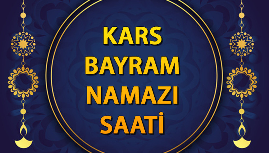 KARS BAYRAM NAMAZI SAATİ: Kars Bayram Namazı saat kaçta Diyanet namaz saatleri takvimi.. Bu yıl 2025 Kars Ramazan Bayram namazı vakti... Tıkla sorgula