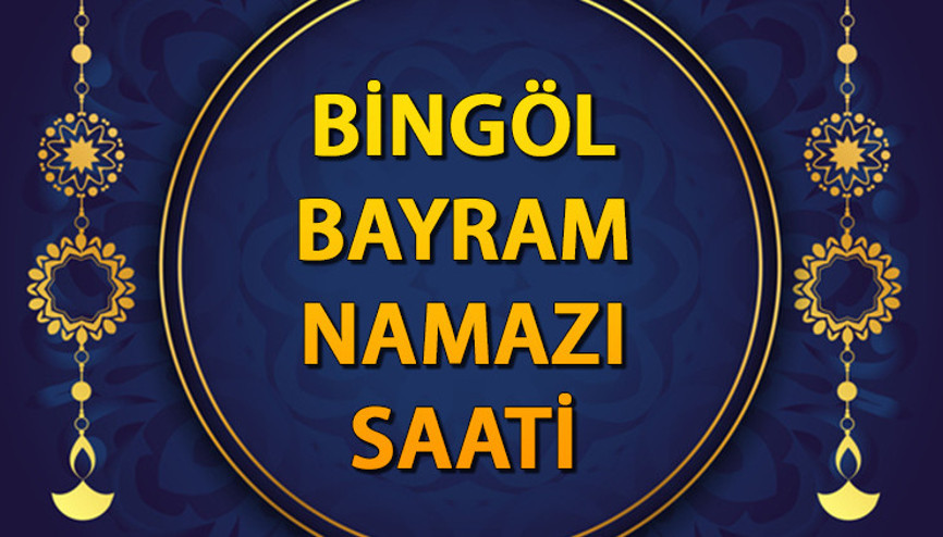BİNGÖL BAYRAM NAMAZI SAATİ: Bingöl Bayram Namazı saat kaçta Diyanet namaz saatleri takvimi.. Bu yıl 2025 Bingöl Ramazan Bayram namazı vakti... Tıkla sorgula