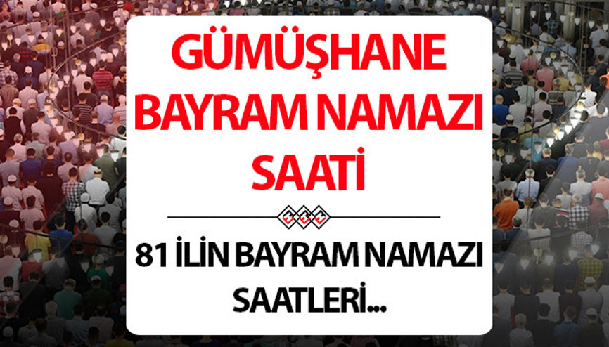 Gümüşhane bayram namazı saat kaçta Gümüşhane bayram namazı saati 2025 Diyanet açıklaması
